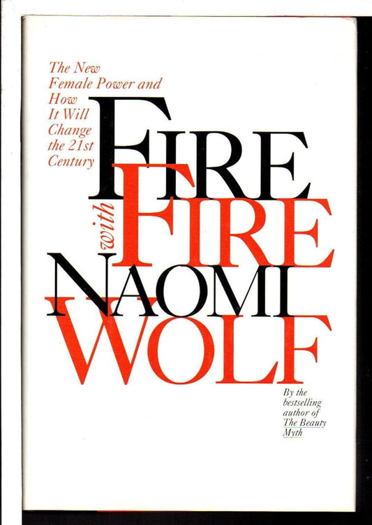 Fire with Fire: The New Female Power and How It Will Change the 21st Century cover image
